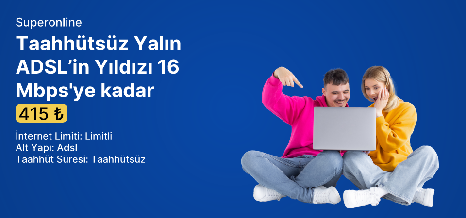 Taahhütsüz Yalın ADSL’in Yıldızı 16 Mbps'ye kadar